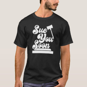 Sue You Soon Law Student School Graduation 1 T-Shirt
