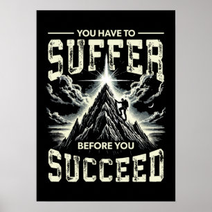 Suffer Before You Succeed - Success Motivation Poster