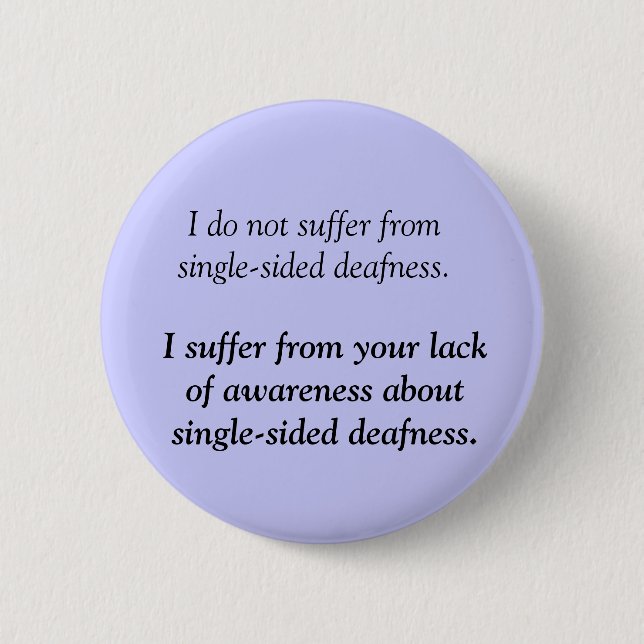 Suffering from Single-Sided Deafness - Angry Deaf 6 Cm Round Badge (Front)