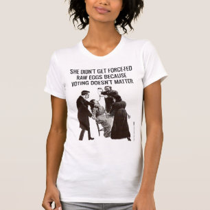Suffragettes Did This Because Voting Matters T-Shirt