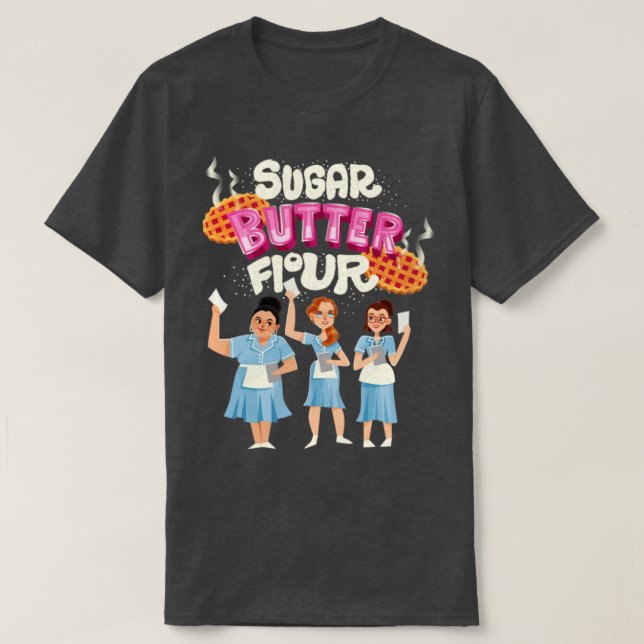 Sugar Butter Flour T-Shirt (Design Front)