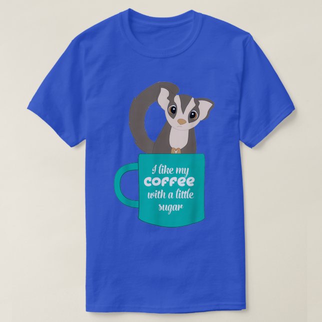 Sugar Glider Gift for Sugar Glider and Coffee Love T-Shirt (Design Front)