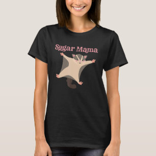 Sugar Mama Glider Flying Squirrel Funny Cute T-Shirt