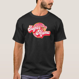 Sugar Mama  Mum Girl Doughnut Cupcake Ice Cream Te T-Shirt