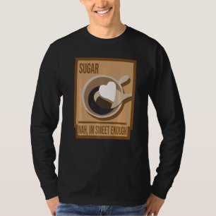 Sugar Nah I'm Sweet Enough  Type 1 Diabetes  1 T-Shirt