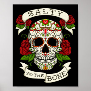 Sugar Skull Salty On The Bones Dia De Los Muertos Poster