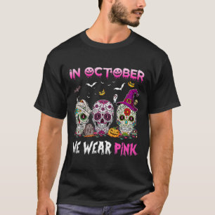 Sugar Skulls In October We Wear Pink Breast Cancer T-Shirt