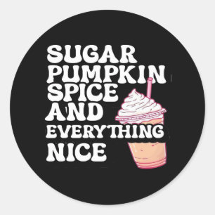 Sugar, Spice, And Everything Nice Tee Classic Round Sticker