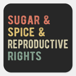 Sugar & Spice & Reproductive Rights I Square Sticker