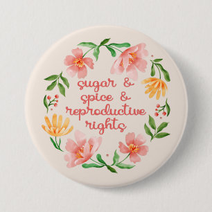 Sugar & Spice & Reproductive Rights III 7.5 Cm Round Badge