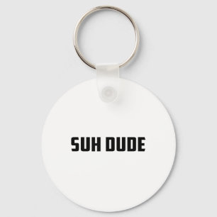 Suh Dude Whats Up Funny Viral Cool Vine Meme _1  Key Ring