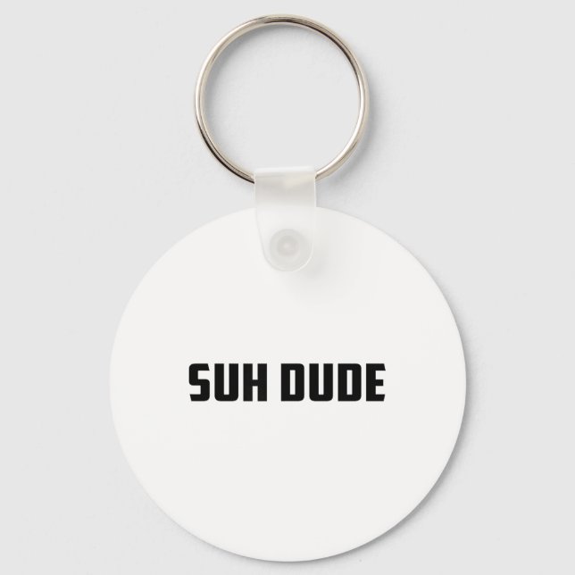 Suh Dude Whats Up Funny Viral Cool Vine Meme _1  Key Ring (Front)
