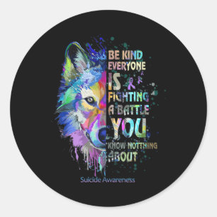 Suicide Awareness Be Kind Everyone Is Fighting A B Classic Round Sticker