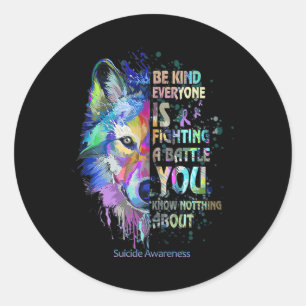 Suicide Awareness Be Kind Everyone Is Fighting A B Classic Round Sticker