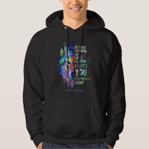 Suicide Awareness Be Kind Everyone Is Fighting A B Hoodie