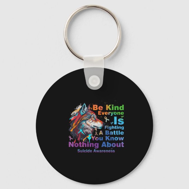 Suicide Awareness Be Kind Everyone Is Fighting A B Key Ring (Front)