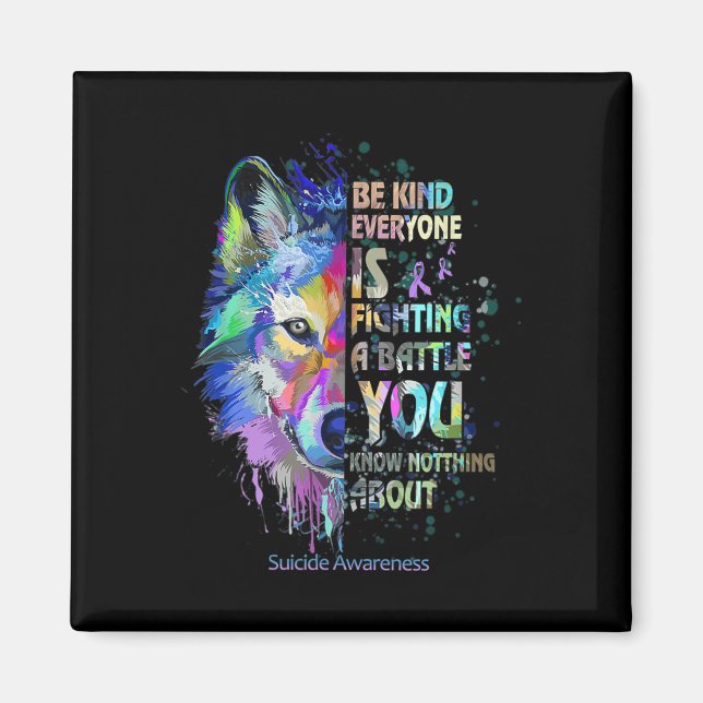 Suicide Awareness Be Kind Everyone Is Fighting A B Magnet (Front)