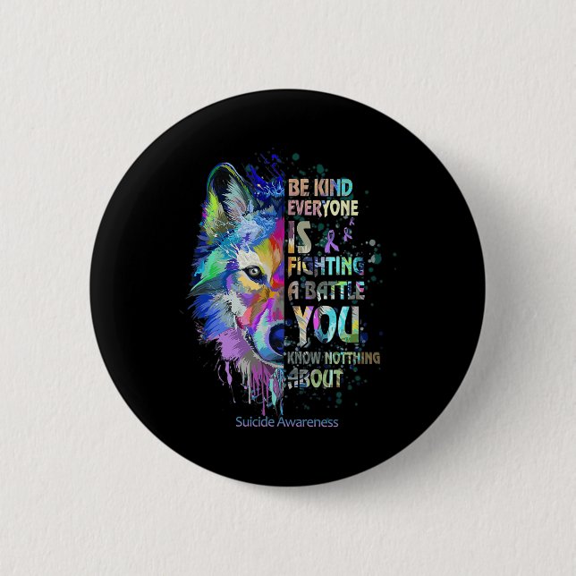 Suicide Awareness Be Kind Everyone Is Fighting A T 6 Cm Round Badge (Front)
