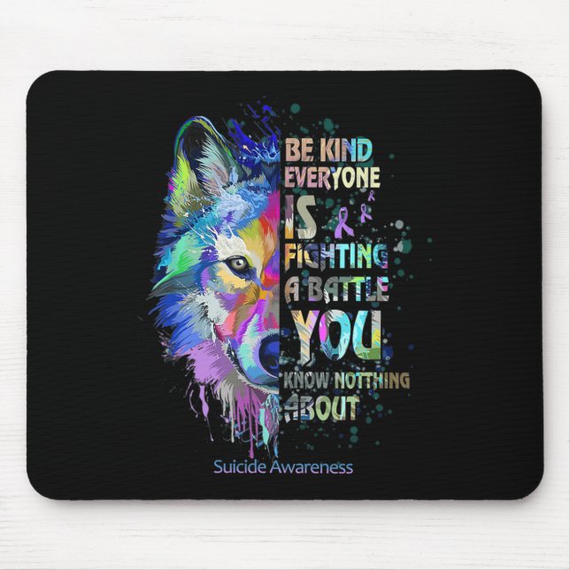 Suicide Awareness Be Kind Everyone Is Fighting A T Mouse Pad (Front)