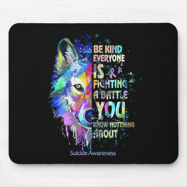 Suicide Awareness Be Kind Everyone Is Fighting A T Mouse Pad (Front)