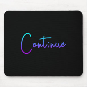 Suicide Awareness Continue Semi Colon Suicide Prev Mouse Pad