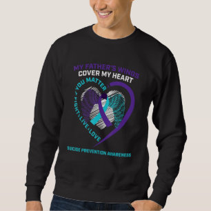 Suicide Awareness Dad Father Loving Memory Suicide Sweatshirt