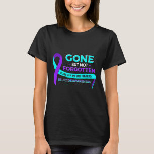 Suicide Awareness Gone But Not Forgotten T-Shirt