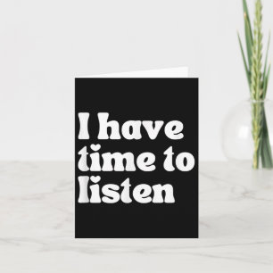 Suicide Awareness, I Have Time To Listen  Card