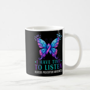 Suicide Awareness I Have Time To Listen Mental Hea Coffee Mug