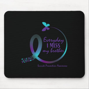 Suicide Awareness I Miss My Brother Loving Memory Mouse Pad
