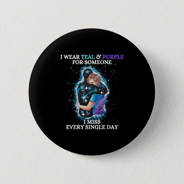 Suicide Awareness I Wear Teal &amp; Purple For Som 6 Cm Round Badge (Front)