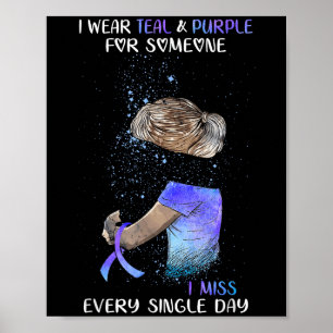 Suicide Awareness I Wear Teal & Purple For Som Poster