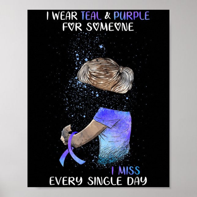 Suicide Awareness I Wear Teal &amp; Purple For Som Poster (Front)