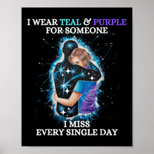Suicide Awareness I Wear Teal & Purple For Som Poster