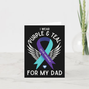 Suicide Awareness I Wear Teal And Purple For My Da Card