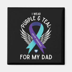 Suicide Awareness I Wear Teal And Purple For My Da Magnet
