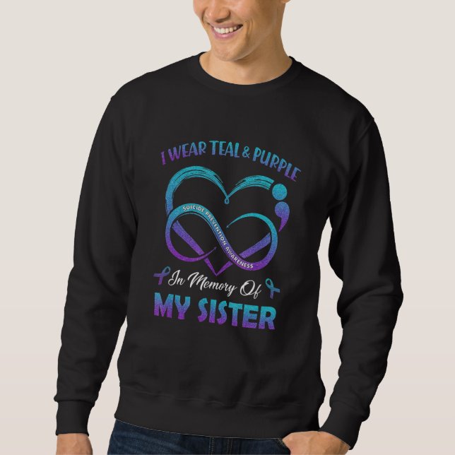 Suicide Awareness I Wear Teal Purple In Memory of  Sweatshirt (Front)