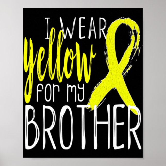 Suicide Awareness I Wear Yellow For My BROTHER  Poster (Front)