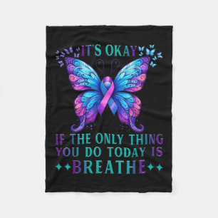 Suicide Awareness Its Okay If Only Thing You Do Fleece Blanket