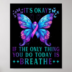 Suicide Awareness It's Okay If Only Thing You Do I Poster