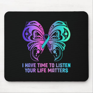 Suicide Awareness Mental Health - I Have Time To Mouse Pad