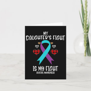 Suicide Awareness My Daughter's Fight Is My Fight Card