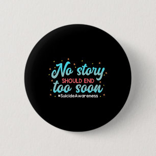 Suicide Awareness No Story Should End  6 Cm Round Badge