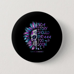 Suicide Awareness No Story Should End Too Soon 6 Cm Round Badge