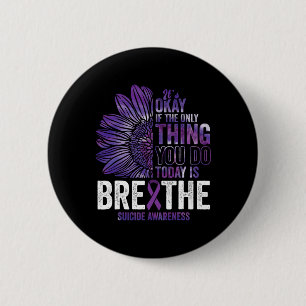 Suicide Awareness Prevention Today Is Breathe Sunf 6 Cm Round Badge
