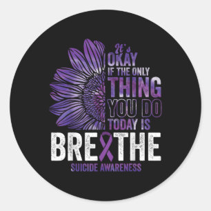 Suicide Awareness Prevention Today Is Breathe Sunf Classic Round Sticker