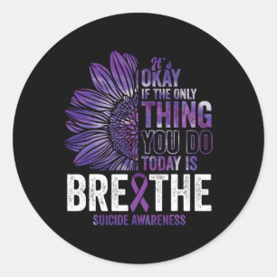 Suicide Awareness Prevention Today Is Breathe Sunf Classic Round Sticker