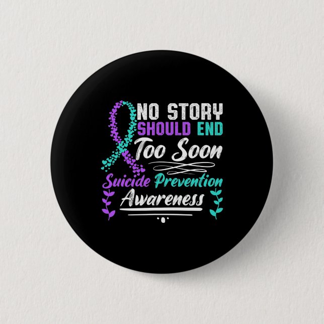 Suicide Awareness Ribbon No Story Should End Too S 6 Cm Round Badge (Front)