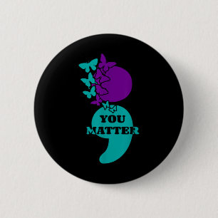Suicide Awareness Semicolon You  6 Cm Round Badge