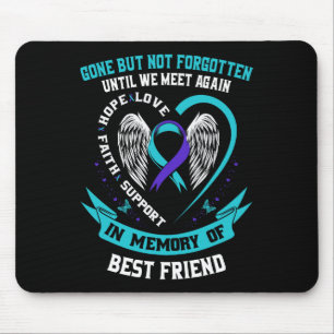 Suicide Awareness Shirt Best Friend Gone But Not F Mouse Pad